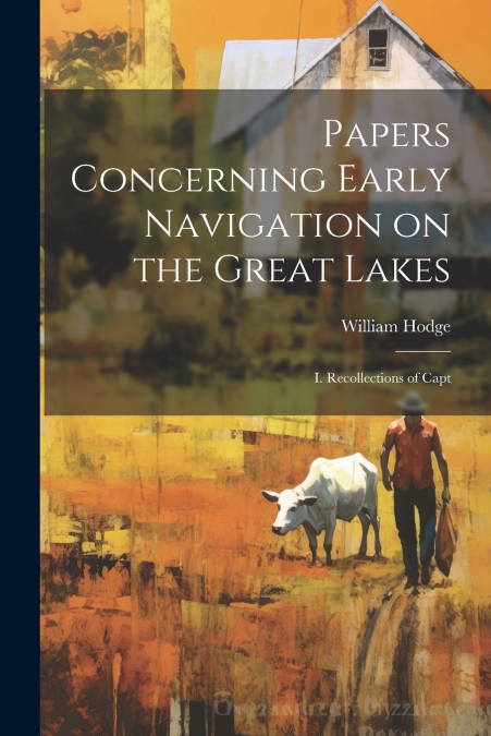 Papers Concerning Early Navigation on the Great Lakes