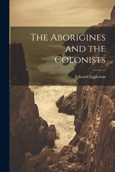 The Aborigines and the Colonists