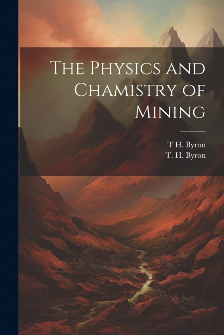 The Physics and Chamistry of Mining
