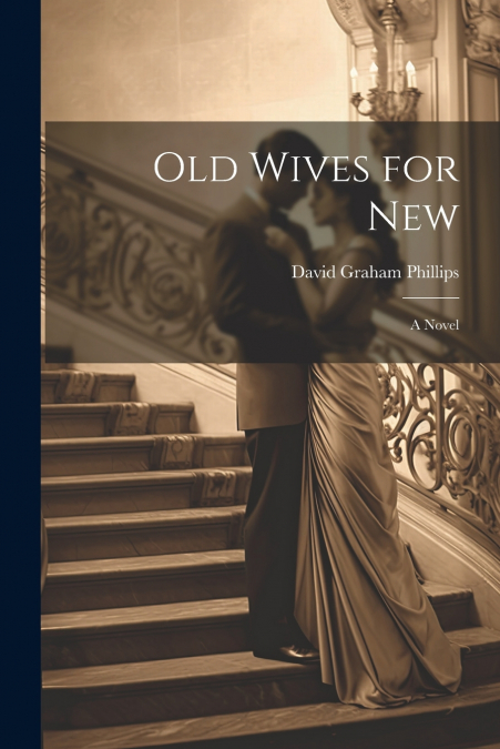 Old Wives for New; A Novel