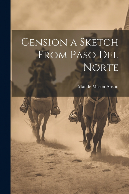 Cension a Sketch From Paso Del Norte