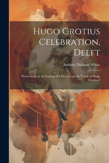 Hugo Grotius Celebration, Delft