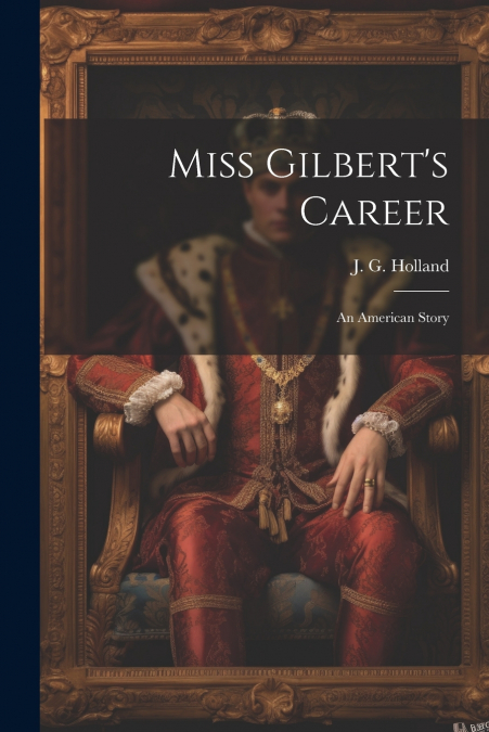 Miss Gilbert’s Career