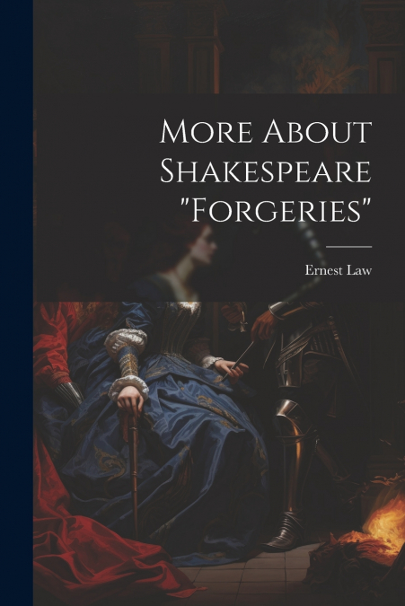 More About Shakespeare 'Forgeries'