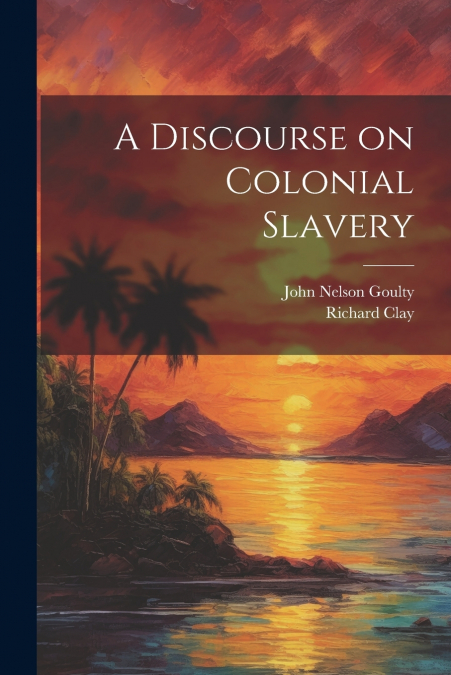 A Discourse on Colonial Slavery