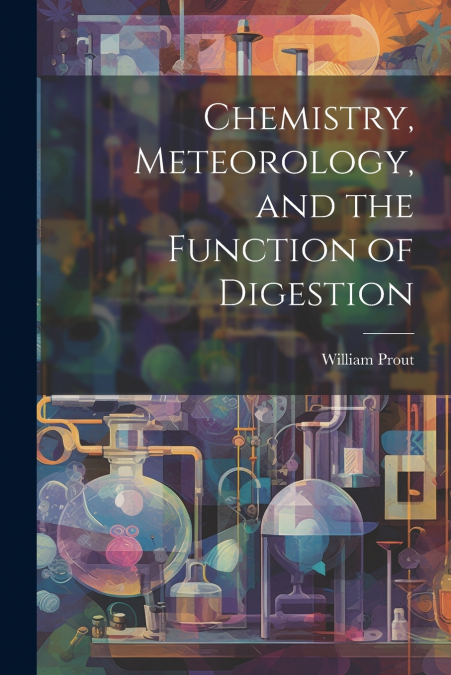 Chemistry, Meteorology, and the Function of Digestion