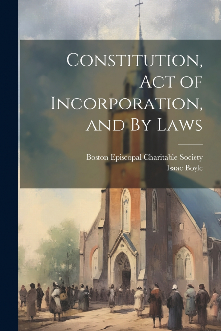 Constitution, Act of Incorporation, and By Laws