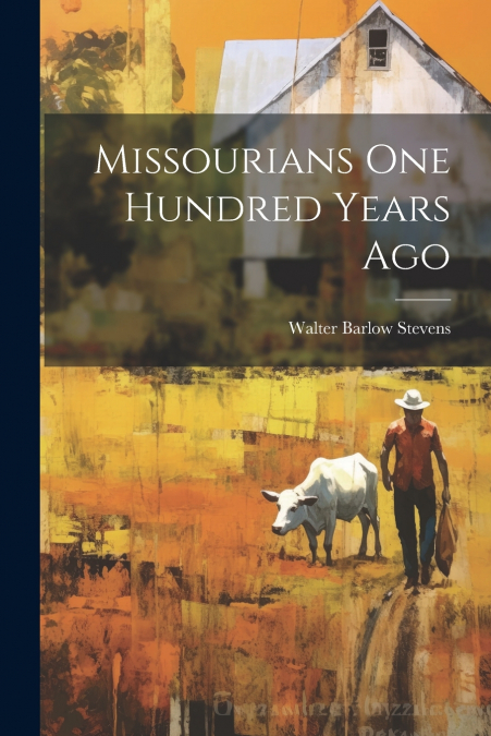 Missourians One Hundred Years Ago
