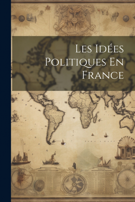 Les Idées Politiques En France
