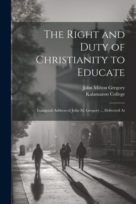 The Right and Duty of Christianity to Educate