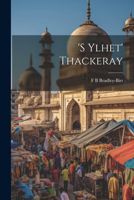 ’s Ylhet’ Thackeray [electronic Resource]