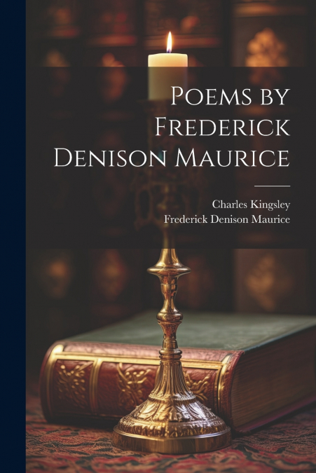 Poems by Frederick Denison Maurice