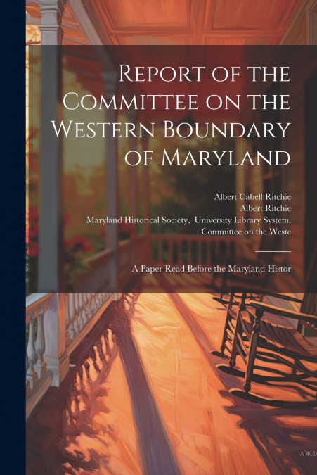 Report of the Committee on the Western Boundary of Maryland