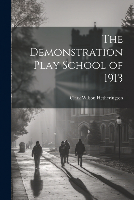The Demonstration Play School of 1913