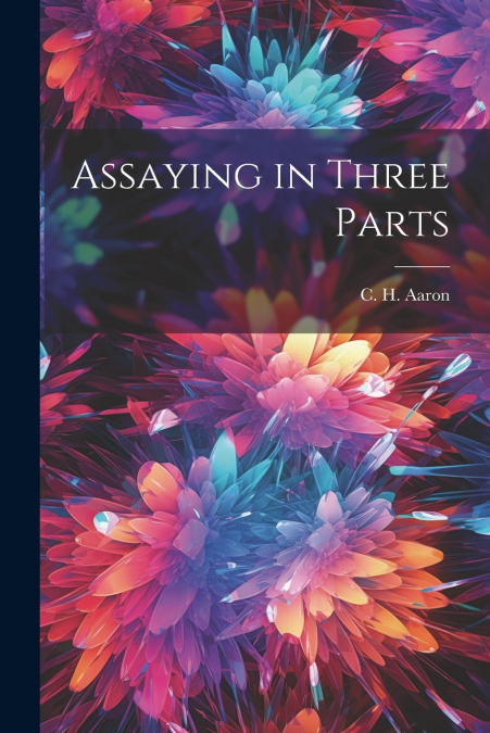 Assaying in Three Parts