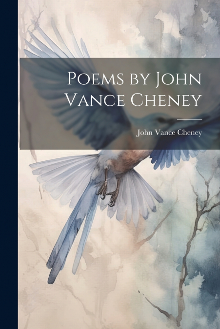 Poems by John Vance Cheney