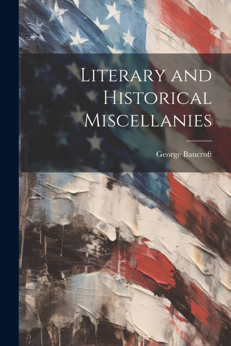 Literary and Historical Miscellanies