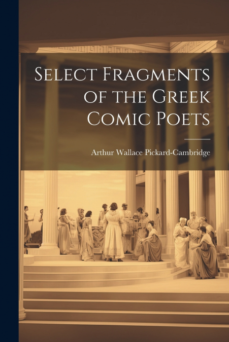 Select Fragments of the Greek Comic Poets