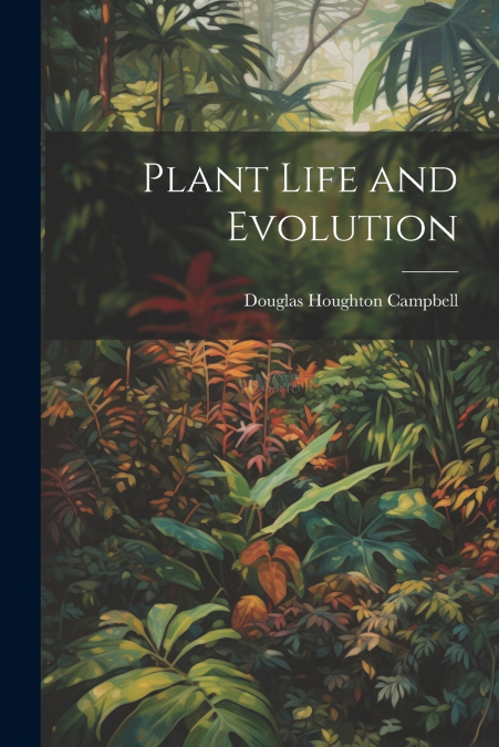 Plant Life and Evolution