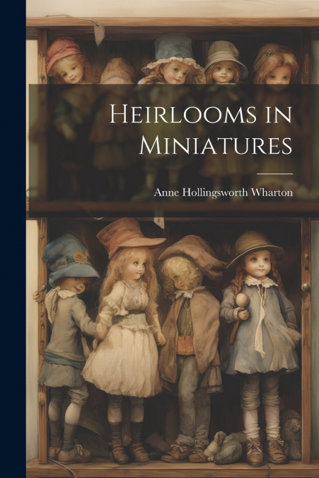 Heirlooms in Miniatures
