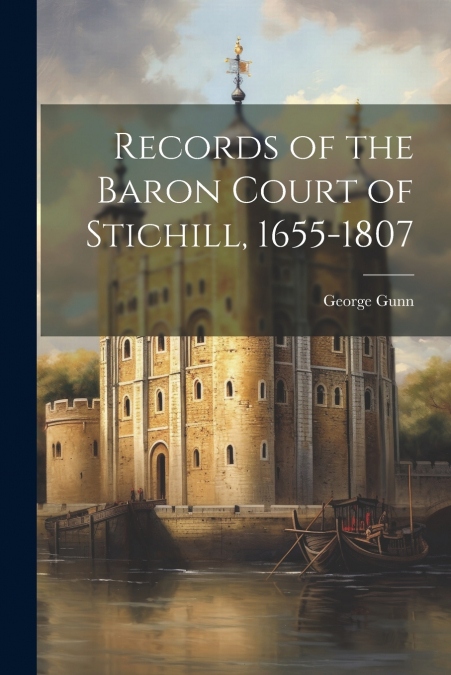 Records of the Baron Court of Stichill, 1655-1807