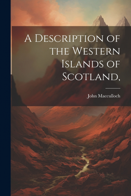 A Description of the Western Islands of Scotland,