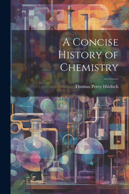 A Concise History of Chemistry