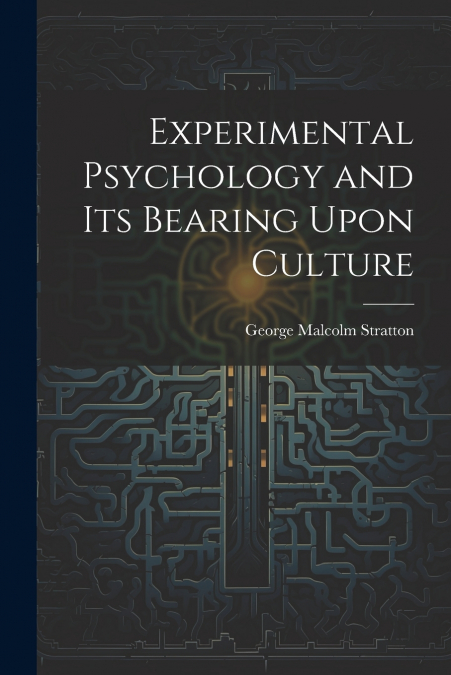 Experimental Psychology and its Bearing Upon Culture