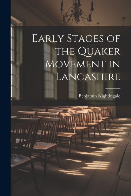 Early Stages of the Quaker Movement in Lancashire
