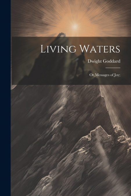 Living Waters; Or,Messages of joy;