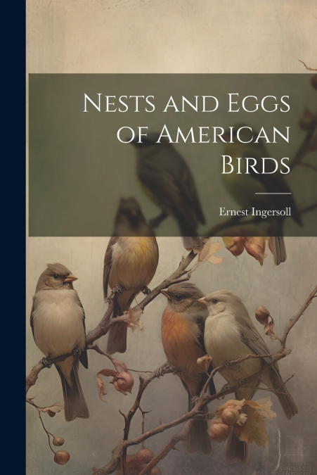 Nests and Eggs of American Birds