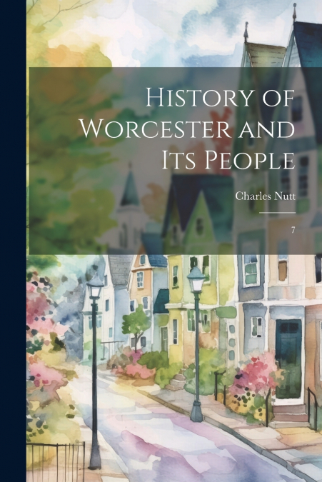 History of Worcester and its People