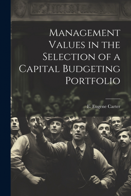 Management Values in the Selection of a Capital Budgeting Portfolio