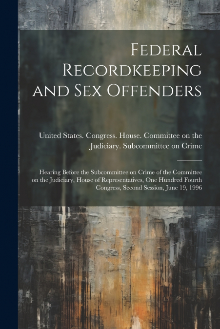 Federal Recordkeeping and sex Offenders