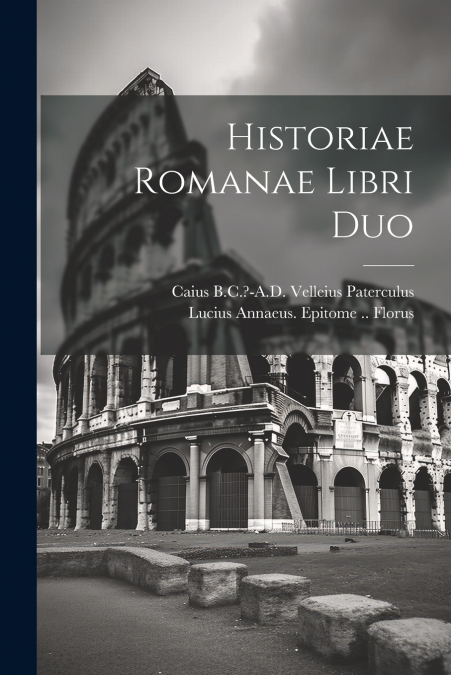 Historiae Romanae libri duo