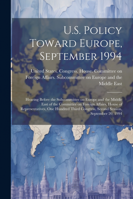 U.S. Policy Toward Europe, September 1994