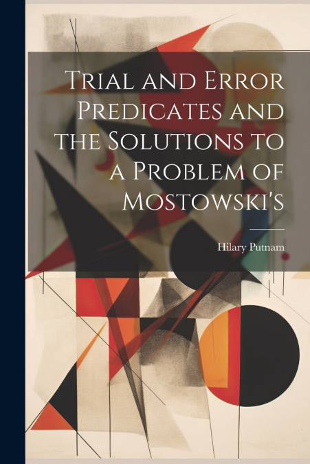 Trial and Error Predicates and the Solutions to a Problem of Mostowski’s
