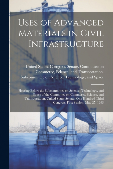 Uses of Advanced Materials in Civil Infrastructure
