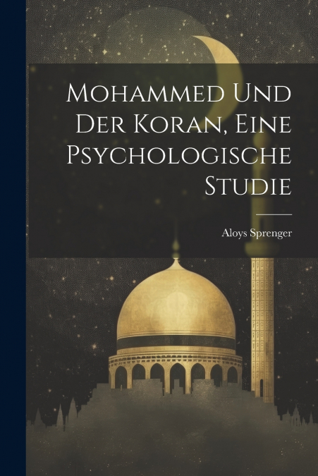 Mohammed und der Koran, eine psychologische Studie