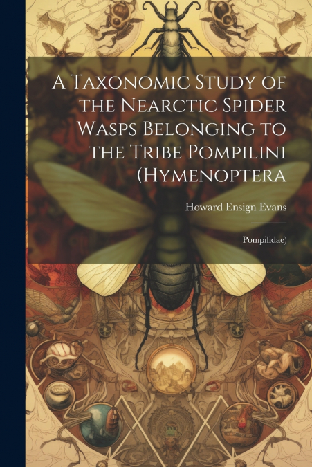 A Taxonomic Study of the Nearctic Spider Wasps Belonging to the Tribe Pompilini (Hymenoptera