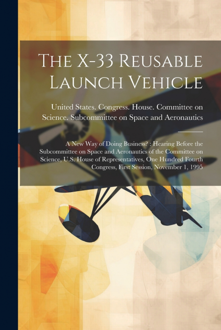 The X-33 Reusable Launch Vehicle