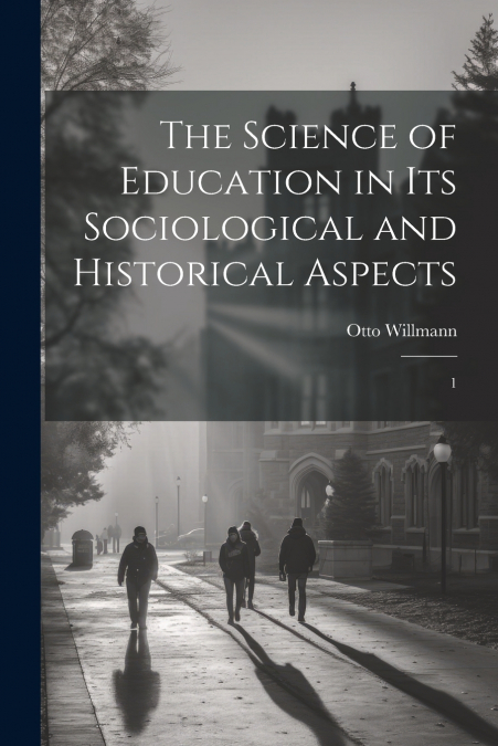 The Science of Education in its Sociological and Historical Aspects