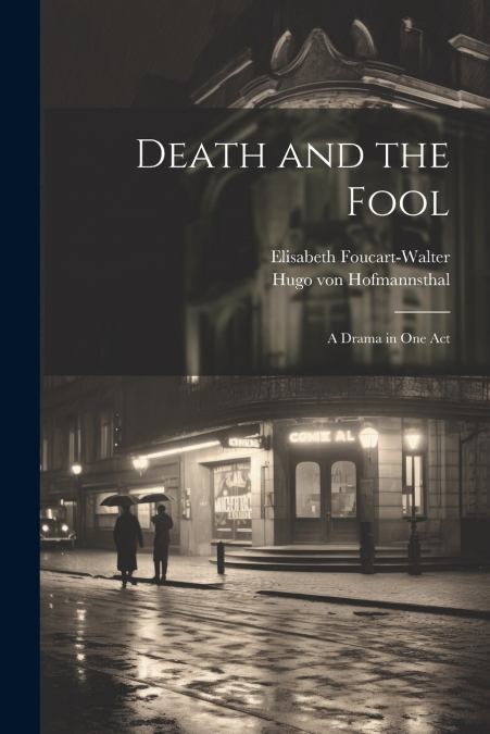 Death and the Fool; a Drama in one Act