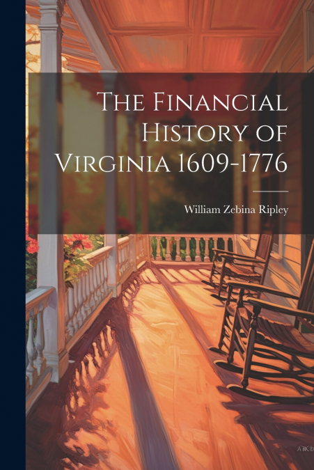 The Financial History of Virginia 1609-1776