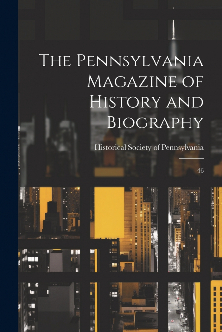 The Pennsylvania Magazine of History and Biography