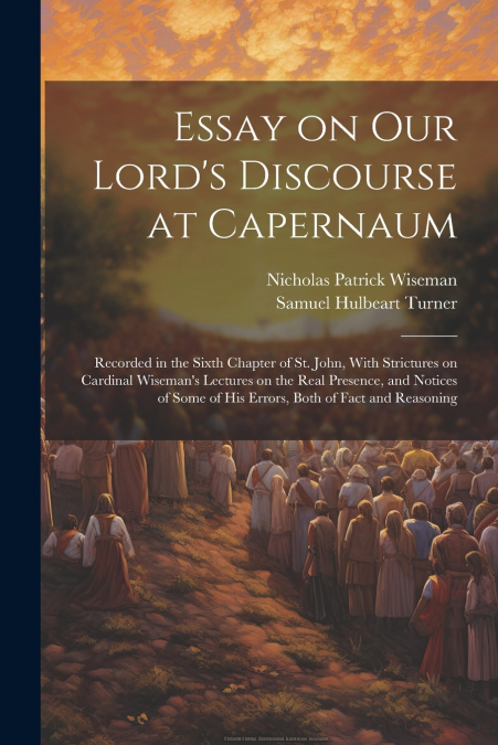 Essay on Our Lord’s Discourse at Capernaum