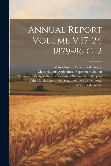 Annual Report Volume V.17-24 1879-86 c. 2