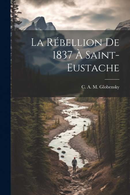 La rébellion de 1837 à Saint-Eustache