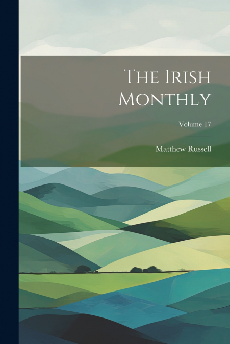 The Irish Monthly; Volume 17