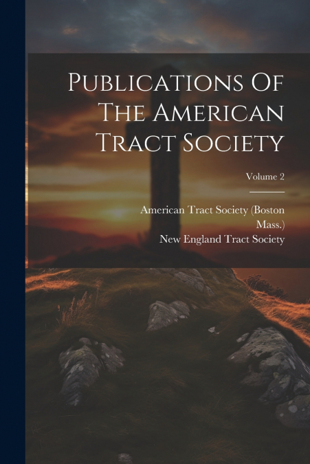 Publications Of The American Tract Society; Volume 2